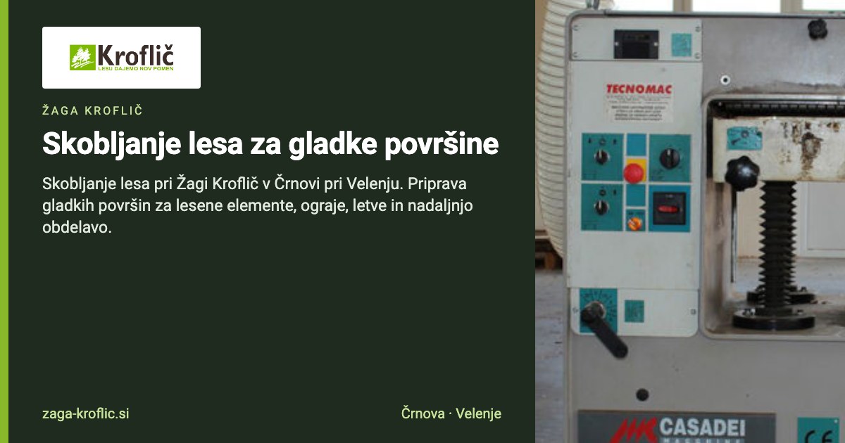 Skobljanje lesa | Žaga Kroflič