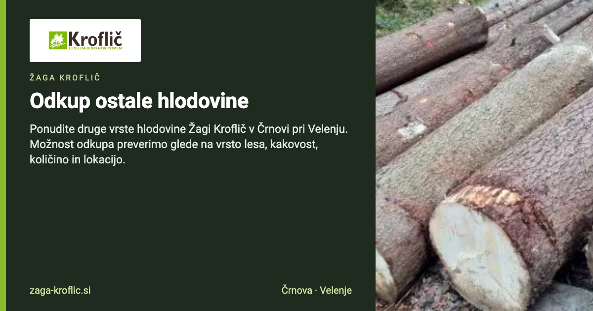 Odkup ostale hlodovine | Žaga Kroflič